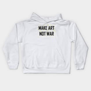 Make Art Not War Kids Hoodie